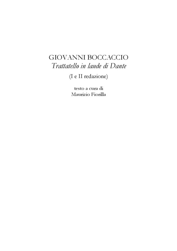 G. Boccaccio, Trattatello in laude di Dante, a cura di M. Fiorilla, in Le vite di Dante tra XIV e XVI secolo, a cura di M. Berté e M. Fiorilla, Iconografia dantesca, a cura di S. Chiodo e I. Valente, Roma, Salerno Editrice 2017 (NECOD, vol. VII, to. IV), pp. 11-154